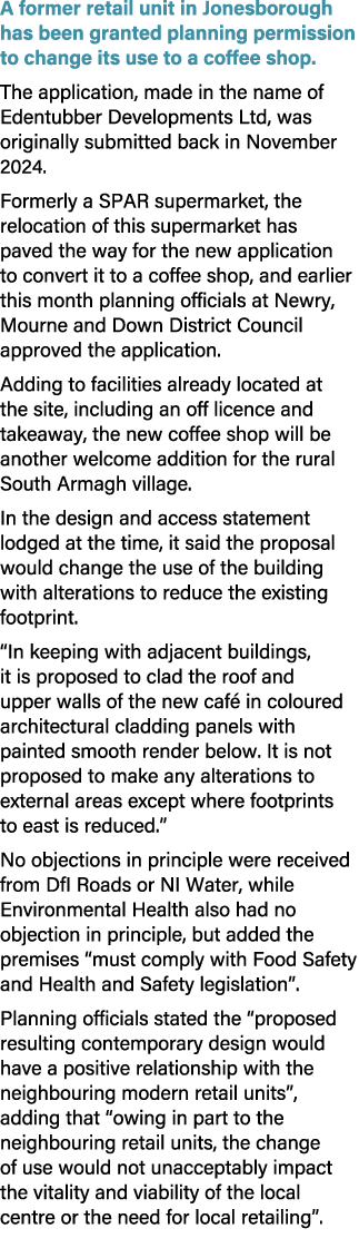 A former retail unit in Jonesborough has been granted planning permission to change its use to a coffee shop. The app...