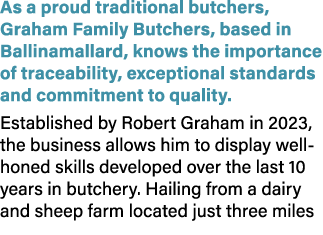 As a proud traditional butchers, Graham Family Butchers, based in Ballinamallard, knows the importance of traceabilit...