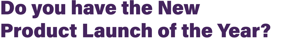 Do you have the New Product Launch of the Year?
