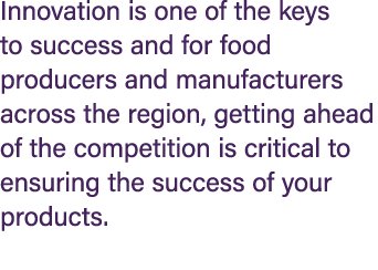 Innovation is one of the keys to success and for food producers and manufacturers across the region, getting ahead of...