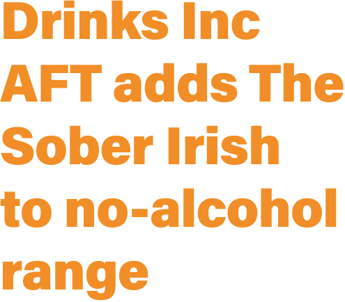 Drinks Inc AFT adds The Sober Irish to no alcohol range