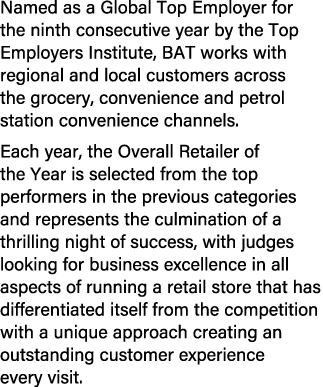 Named as a Global Top Employer for the ninth consecutive year by the Top Employers Institute, BAT works with regional...