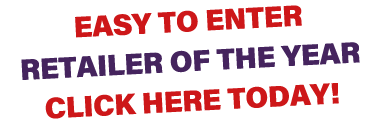 EASY TO ENTER RETAILER OF THE YEAR CLICK HERE TODAY! 