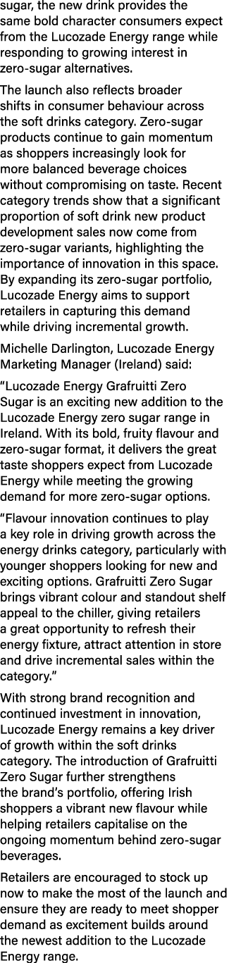 sugar, the new drink provides the same bold character consumers expect from the Lucozade Energy range while respondin...