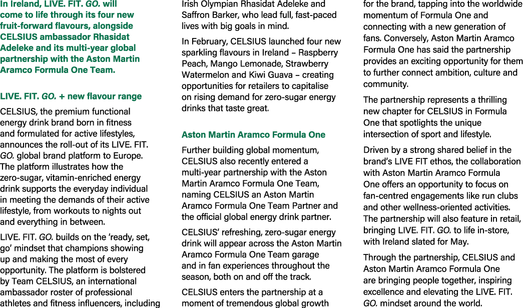 In Ireland, LIVE. FIT. GO. will come to life through its four new fruit forward flavours, alongside CELSIUS ambassado...