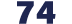 74