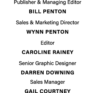 Publisher & Managing Editor BILL PENTON Sales & Marketing Director Wynn penton Editor caroline rainey Senior Graphic ...