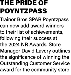 THE PRIDE OF POYNTZPASS Trainor Bros SPAR Poyntzpass can now add award winners to their list of achievements, followi...