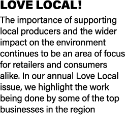 LOVE LOCAL! The importance of supporting local producers and the wider impact on the environment continues to be an a...