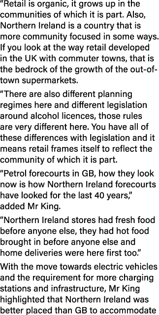 “Retail is organic, it grows up in the communities of which it is part. Also, Northern Ireland is a country that is m...