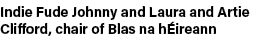 Indie Fude Johnny and Laura and Artie Clifford, chair of Blas na h ireann
