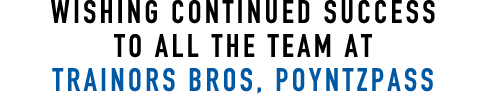 Wishing Continued Success to all the team at Trainors Bros, Poyntzpass