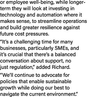 or employee well being, while longer term they will look at investing in technology and automation where it makes sen...