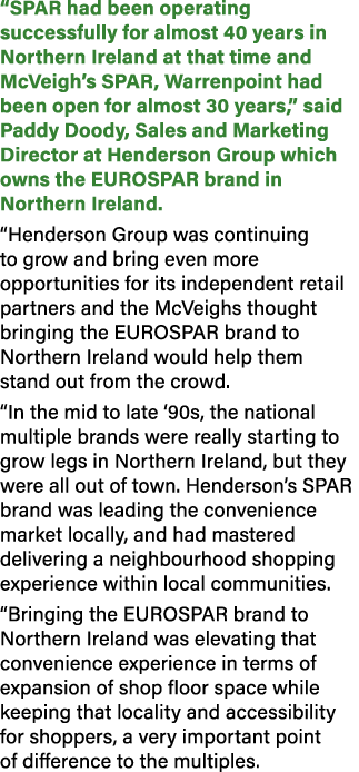 “SPAR had been operating successfully for almost 40 years in Northern Ireland at that time and McVeigh’s SPAR, Warren...