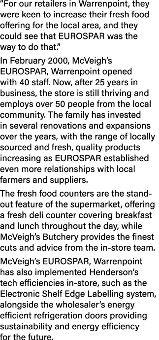 “For our retailers in Warrenpoint, they were keen to increase their fresh food offering for the local area, and they ...