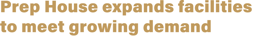 Prep House expands facilities to meet growing demand 