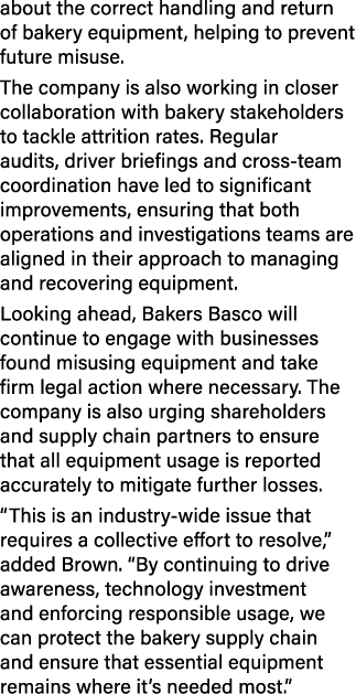 about the correct handling and return of bakery equipment, helping to prevent future misuse. The company is also work...