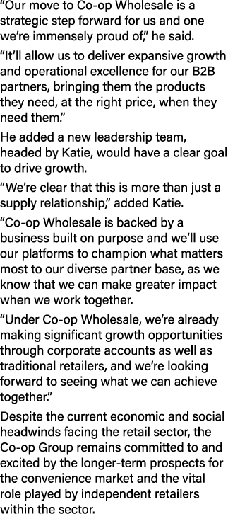 “Our move to Co op Wholesale is a strategic step forward for us and one we’re immensely proud of,” he said. “It’ll al...