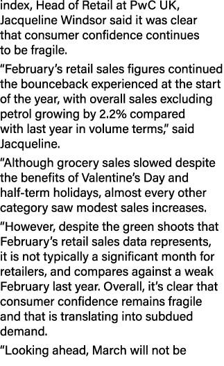 index, Head of Retail at PwC UK, Jacqueline Windsor said it was clear that consumer confidence continues to be fragil...