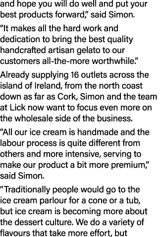and hope you will do well and put your best products forward,” said Simon. “It makes all the hard work and dedication...