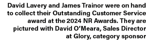 David Lavery and James Trainor were on hand to collect their Outstanding Customer Service award at the 2024 NR Awards...