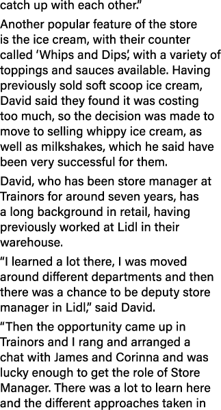 catch up with each other.” Another popular feature of the store is the ice cream, with their counter called ‘Whips an...