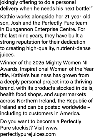 jokingly offering to do a personal delivery when he needs his next bottle!” Kathie works alongside her 21 year old so...