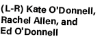 (L R) Kate O'Donnell, Rachel Allen, and Ed O'Donnell