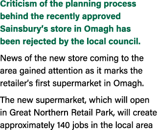 Criticism of the planning process behind the recently approved Sainsbury’s store in Omagh has been rejected by the lo...