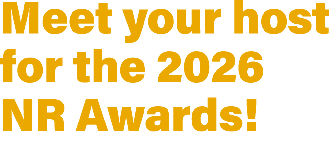 Meet your host for the 2026 NR Awards! 