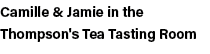 Camille & Jamie in the Thompson's Tea Tasting Room