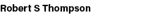 Robert S Thompson