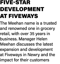 FIVE STAR DEVELOPMENT AT FIVEWAYS The Meehan name is a trusted and renowned one in grocery retail, with over 35 years...