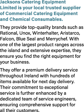 Jacksons Catering Equipment Limited is your local trusted supplier of Commercial Catering Equipment and Chemical Cons...