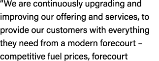 “We are continuously upgrading and improving our offering and services, to provide our customers with everything they...