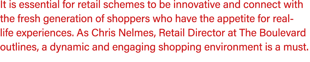 It is essential for retail schemes to be innovative and connect with the fresh generation of shoppers who have the ap...