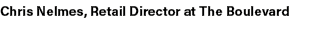 Chris Nelmes, Retail Director at The Boulevard