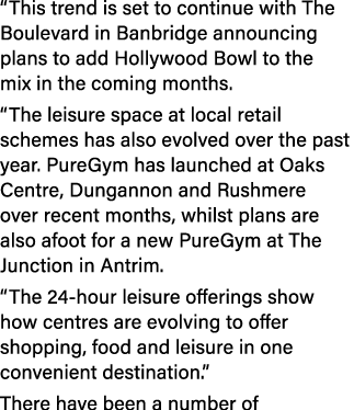 “This trend is set to continue with The Boulevard in Banbridge announcing plans to add Hollywood Bowl to the mix in t...