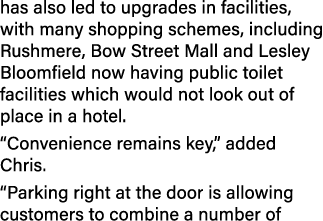 has also led to upgrades in facilities, with many shopping schemes, including Rushmere, Bow Street Mall and Lesley Bl...