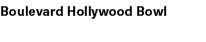 Boulevard Hollywood Bowl