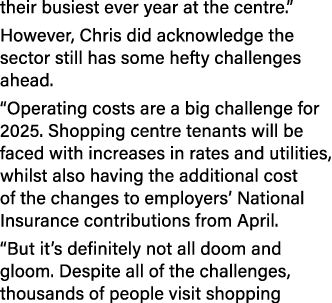 their busiest ever year at the centre.” However, Chris did acknowledge the sector still has some hefty challenges ahe...