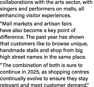 collaborations with the arts sector, with singers and performers on malls, all enhancing visitor experiences. “Mall m...