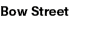 Bow Street