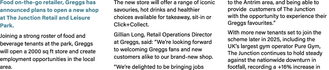 Food on the go retailer, Greggs has announced plans to open a new shop at The Junction Retail and Leisure Park. Joini...