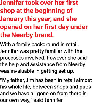 Jennifer took over her first shop at the beginning of January this year, and she opened on her first day under the Ne...