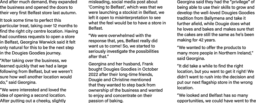 And after much demand, they expanded the business and opened the doors to their very first Belfast store last autumn....