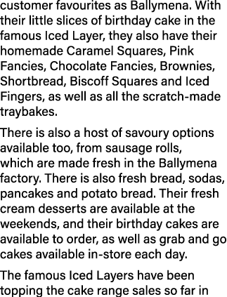customer favourites as Ballymena. With their little slices of birthday cake in the famous Iced Layer, they also have ...