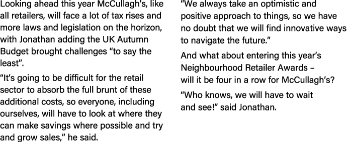Looking ahead this year McCullagh’s, like all retailers, will face a lot of tax rises and more laws and legislation o...