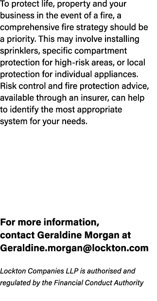 To protect life, property and your business in the event of a fire, a comprehensive fire strategy should be a priorit...