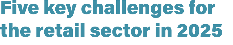 Five key challenges for the retail sector in 2025